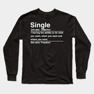 Single Having Ability To Do W You Want Long Sleeve T-Shirt